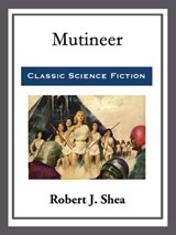 Mutineer - Robert J. Shea - 9781682995778