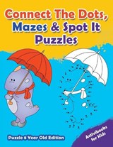 Connect The Dots, Mazes & Spot It Puzzles - Puzzle 8 Year Old Edition - FOR KIDS,  Activibooks - 9781683211396