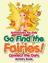 Go Find the Fairies! Connect the Dots Activity Book - FOR KIDS,  Activibooks - 9781683215288