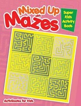 Mixed Up with Mazes - FOR KIDS,  Activibooks - 9781683215448
