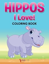 Hippos! I Love! Coloring Book - Activibooks For Kids - 9781683216018