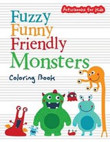 Fuzzy Funny Friendly Monsters Coloring Book - FOR KIDS,  Activibooks - 9781683217008