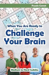 When You are Ready to Challenge Your Brain Medium to Hard Sudoku - COMET,  Puzzle - 9781683218982