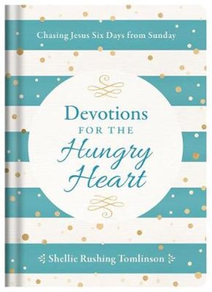 Devotions for the Hungry Heart, TOMLINSON,  Shellie Rushing - Gebonden - 9781683224327
