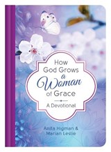 How God Grows a Woman of Grace - HIGMAN,  Anita ; Leslie, Marian - 9781683227823