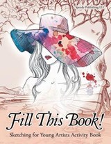 Fill This Book! Sketching for Young Artists Activity Book - Jupiter Kids - 9781683266150