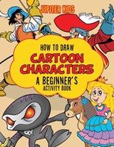 How to Draw Cartoon Characters - Jupiter Kids - 9781683269403