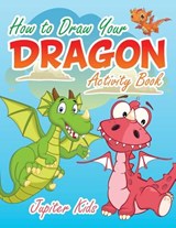 How to Draw Your Dragon Activity Book - Jupiter Kids - 9781683269762