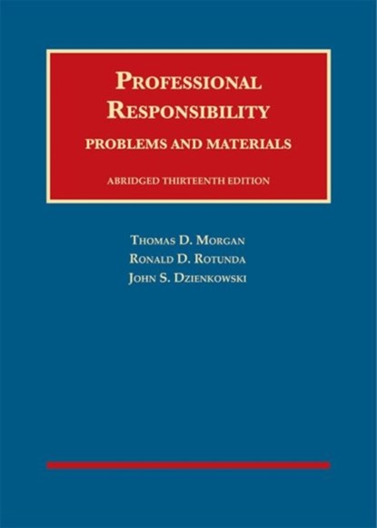 Professional Responsibility, Problems and Materials, Abridged, Thomas D. Morgan ; Ronald D. Rotunda ; John S. Dzienkowski - Gebonden - 9781683282143
