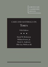 Cases and Materials on Torts - CasebookPlus - David W. Robertson ; William C. Powers Jr. ; David A. Anderson ; Olin Guy Wellborn III - 9781683287353