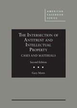 The Intersection of Antitrust and Intellectual Property - Gary Myers - 9781683289494