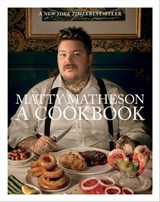 Matty Matheson: A Cookbook - Matty Matheson - 9781683353287