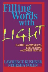 Filling Words with Light - KUSHNER,  Rabbi Lawrence ; Polen, Rabbi Nehemia - 9781683360551