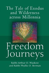 Freedom Journeys - WASKOW,  Rabbi Arthur O. ; Berman, Rabbi Phyllis O. - 9781683360681