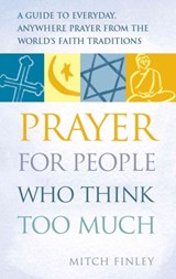 Prayer for People Who Think Too Much - Mitch Finely - 9781683362418