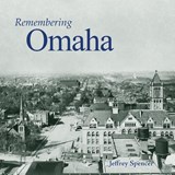 Remembering Omaha - Jeffrey Spencer - 9781683368663