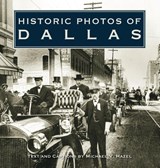 Historic Photos of Dallas - Michael V. Hazel - 9781683369196