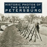 Historic Photos of the Siege of Petersburg - John S Salmon - 9781683369738