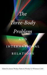 The Three-Body Problem and International Relations - James Wesley Hutto ; Wendy N. Whitman Cobb - 9781683405719