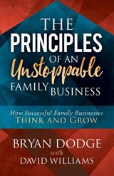 The Principles of an Unstoppable Family-Business - Bryan Dodge ; David Williams - 9781683507116