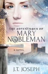 The Adventures of Mary Nobleman - J.T. Joseph - 9781683509493