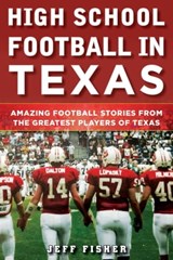High School Football in Texas - Jeff Fisher - 9781683581826