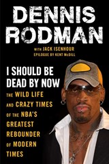 I Should Be Dead By Now - Dennis Rodman ; Jack Isenhour - 9781683584278