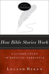 How Bible Stories Work - Leland Ryken - 9781683591528