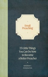 Small Preaching - Jonathan T. Pennington - 9781683594710
