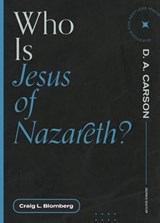 Who Is Jesus of Nazareth? - Craig L. Blomberg - 9781683595298