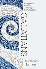 Galatians: Evangelical Biblical Theology Commentar y - Matthew S. Harmon - 9781683595632