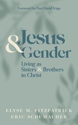Jesus and Gender - Elyse M. Fitzpatrick - 9781683595878