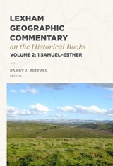 Lexham Geographic Commentary on the Historical Books, Volume 2 - Barry J. Beitzel - 9781683598107