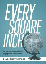 Every Square Inch - Bruce Riley Ashford - 9781683598640
