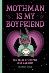 Mothman Is My Boyfriend - McKayla Coyle - 9781683695189