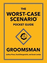 The Worst-Case Scenario Pocket Guide: Groomsman - Joshua Piven ; David Borgenicht - 9781683695332