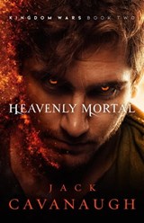 Heavenly Mortal - Jack Cavanaugh - 9781683701729