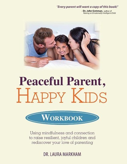 PEACEFUL PARENT, HAPPY KIDS WORKBOOK, Markham Laura Markham - Paperback - 9781683731153