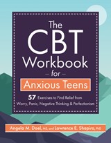 The CBT Workbook for Anxious Teens: 57 Exercises to Find Relief from Worry, Panic, Negative Thinking & Perfectionism - Angela Doel - 9781683734536