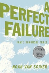 Fante Bukowski Three: A Perfect Failure - Noah Van Sciver - 9781683961314