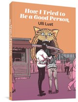 How I Tried To Be A Good Person - Ulli Lust - 9781683962038