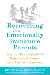Recovering from Emotionally Immature Parents - Lindsay C Gibson - 9781684032525