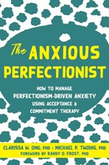 The Anxious Perfectionist - Clarissa Ong ; Michael Twohig - 9781684038459