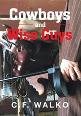 Cowboys and Wiseguys - C F Walko - 9781684093557
