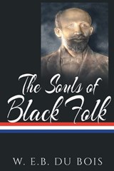 The Souls of Black Folk - DU BOIS,  W E B - 9781684112852