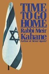Time To Go Home - Rabbi Meir Kahane ; Meir Kahane - 9781684119196