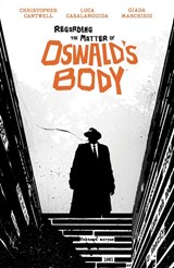 Regarding the Matter of Oswald's Body - Christopher Cantwell - 9781684158454