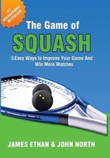 The Game of Squash - NORTH,  John (University College London) ; Ethan, James ; Pedersen, Garry - 9781684184750