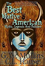 The Best Native American Myths, Legends, and Folklore - G W Mullins - 9781684185283