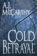 Cold Betrayal - A J McCarthy - 9781684331963